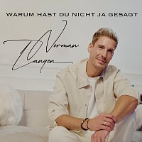 Norman Langen – Warum hast du nicht ja gesagt