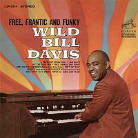 Wild Bill Davis – Free, Frantic and Funky