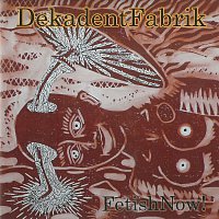 Dekadent Fabrik – Fetish Now! CD