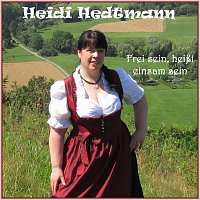 Heidi Hedtmann – Frei sein, heiszt einsam sein