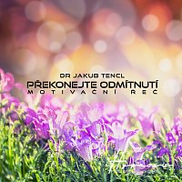 Dr. Jakub Tencl – Překonejte odmítnutí MP3