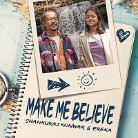 Shankuraj Konwar, EREKA – Make Me Believe