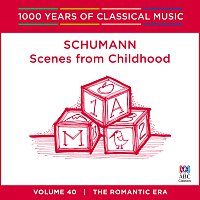 Stephanie McCallum – Schumann: Scenes From Childhood [1000 Years Of Classical Music, Vol. 40]