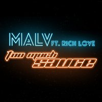 Malv, Rich Love – Too Much Sauce