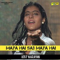 Udit Narayan – Maya Hai Sab Maya Hai