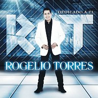 Rogelio Torres – Dedicado A Ti
