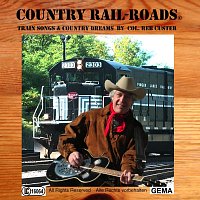 Col. Reb Custer – Country Rail-Roads Train Songs and Country Dreams