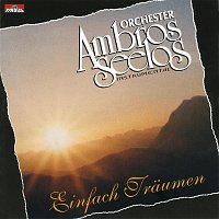 Orchester Ambros Seelos – Einfach Traumen