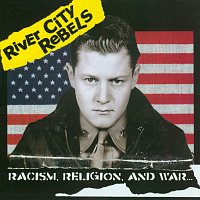 River City Rebels – Racism, Religion And War