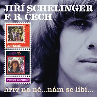 Jiří Schelinger, F. R. Čech – Hrrr na ně...nám se líbí... CD