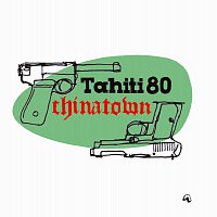 Tahiti 80 – Chinatown