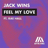 Jack Wins – Feel My Love (feat. Rae Hall)