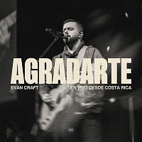 Evan Craft – Agradarte [En Vivo Desde Costa Rica]