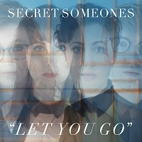 Secret Someones – Let You Go