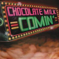 Chocolate Milk – Comin' (Expanded)