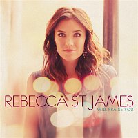 Rebecca St. James – I Will Praise You