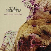 Tall Heights – Holding On, Holding Out