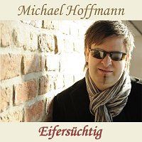 Michael Hoffmann – Eifersuchtig