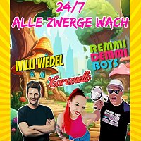 Willi Wedel, Caromello, Remmi Demmi Boys – 24/7 Alle Zwerge wach