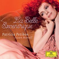 Patricia Petibon, Susan Manoff – La Belle Excentrique