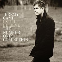 Jeremy Camp – I Still Believe: The Number Ones Collection