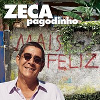 Zeca Pagodinho – Mais Feliz