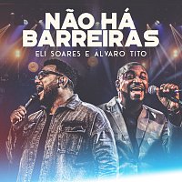 Eli Soares, Álvaro Tito – Nao Há Barreiras [Ao Vivo]