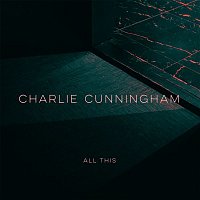 Charlie Cunningham – All This