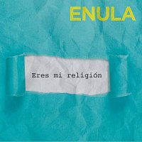 Enula – Eres Mi Religión