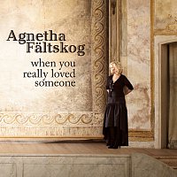 Agnetha Faltskog – When You Really Loved Someone