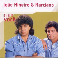 Joao Mineiro & Marciano – Com Voce