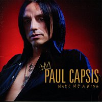 Paul Capsis – Make Me A King
