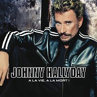 Johnny Hallyday – A La Vie A La Mort