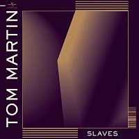 Tom Martin – Slaves