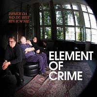 Element Of Crime – Immer da wo du bist bin ich nie