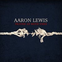 Aaron Lewis – Frayed At Both Ends [Deluxe]