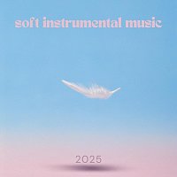 Jonathan Sarlat, Bella Element, Robin Mahler, Chris Snelling, Nils Hahn – Soft Instrumental Music 2025