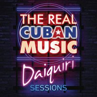 Various  Artists – The Real Cuban Music - Daiquiri Sessions (Remasterizado)