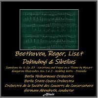 Berlin Philharmonic Orchestra, Berlin State Opera Orchestra – Beethoven, Reger, Liszt, Dohnányi & Sibelius: Symphony NO. 5, OP. 67 - Variations and Fugue on a Theme by Mozart - Hungarian Rhapsodies NOS. 1 & 2 - Wedding Waltz - Finlandia