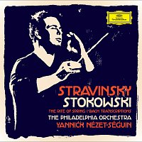 The Philadelphia Orchestra, Yannick Nézet-Séguin – Stravinsky / Stokowski - The Rite Of Spring / Bach Transcriptions