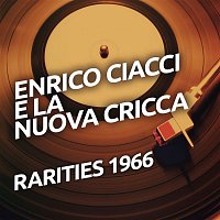 Enrico Ciacci – Enrico Ciacci e La Nuova Cricca  - Rarietes 1966