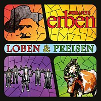 Johanns Erben – Loben & Preisen