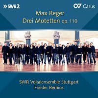 SWR Vokalensemble Stuttgart, Frieder Bernius – Max Reger: Drei Motetten, Op. 110