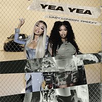 Lady London, Dreezy – Yea Yea