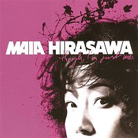 Maia Hirasawa – Though, I'm Just Me
