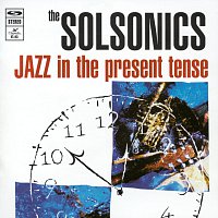 Solsonics – Jazz In The Present Tense