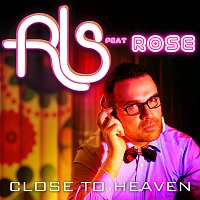 Rls, Rose – Close To Heaven