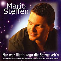 Mario Steffen – Nur wer fliegt, kann die Sterne seh'n
