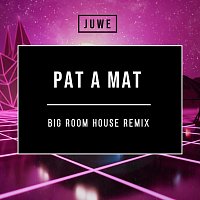 Juwe – Pat A Mat (Big Room House Remix) MP3