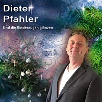 Dieter Pfahler – Und die Kinderaugen glänzen
